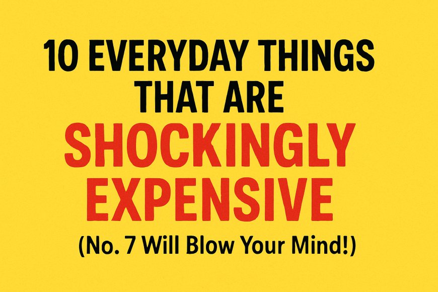 “10 Everyday Things That Are Shockingly Expensive in the UK (No. 7 Will Blow Your Mind!)”